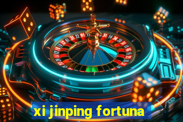 xi jinping fortuna